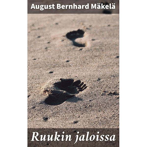 Ruukin jaloissa, August Bernhard Mäkelä