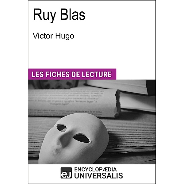 Ruy Blas de Victor Hugo, Encyclopaedia Universalis