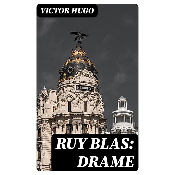 Ruy Blas: Drame, Victor Hugo