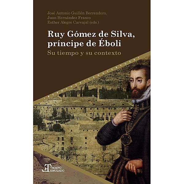 Ruy Gómez de Silva, príncipe de Éboli / Tiempo emulado. Historia de América y España Bd.61