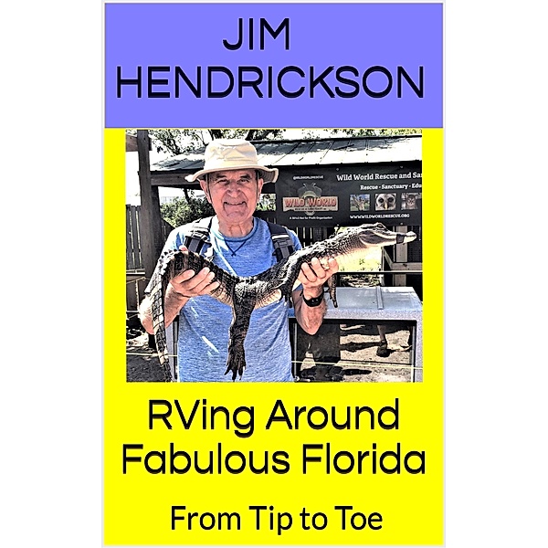 RVing Around Fabulous Florida: From Tip to Toe, Jim Hendrickson