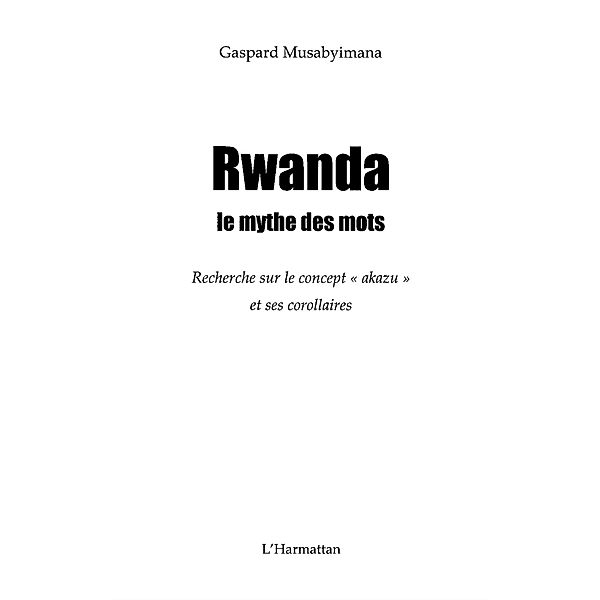 Rwanda le mythe des mots - recherche sur / Hors-collection, Gaspard Musabyimana