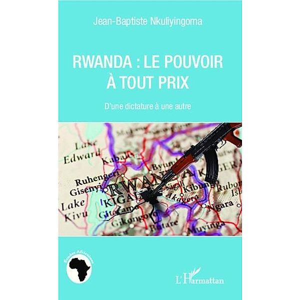 Rwanda le pouvoir a tout prix / Hors-collection, Farid Benmokhtar