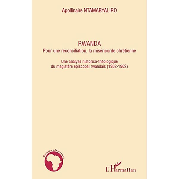 Rwanda pour une reconciliation, la misericorde chretienne, Apollinaire Ntamabyaliro Apollinaire Ntamabyaliro