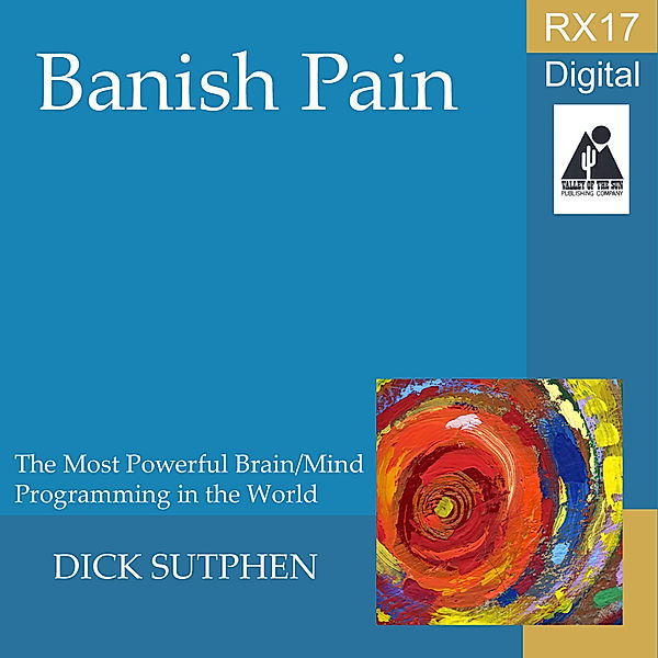 RX 17 Series: Banish Pain, Dick Sutphen
