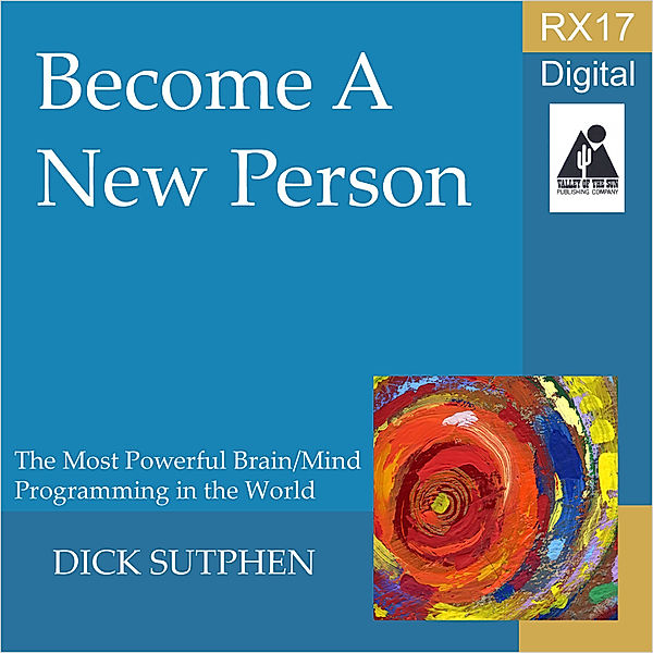 RX 17 Series: Become a New Person, Dick Sutphen