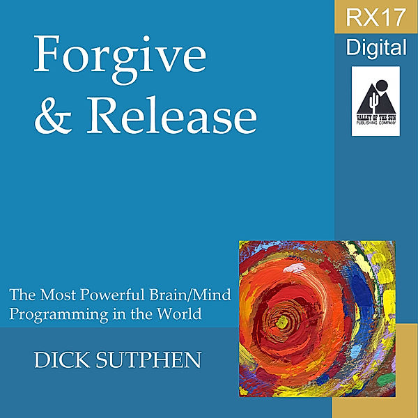 RX 17 Series: Forgive and Release, Dick Sutphen