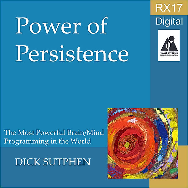 RX 17 Series: Power of Persistence, Dick Sutphen