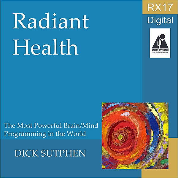 RX 17 Series: Radiant Health, Dick Sutphen