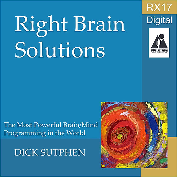 RX 17 Series: Right-Brain Solutions, Dick Sutphen