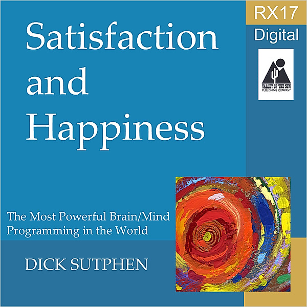 RX 17 Series: Satisfaction and Happiness, Dick Sutphen