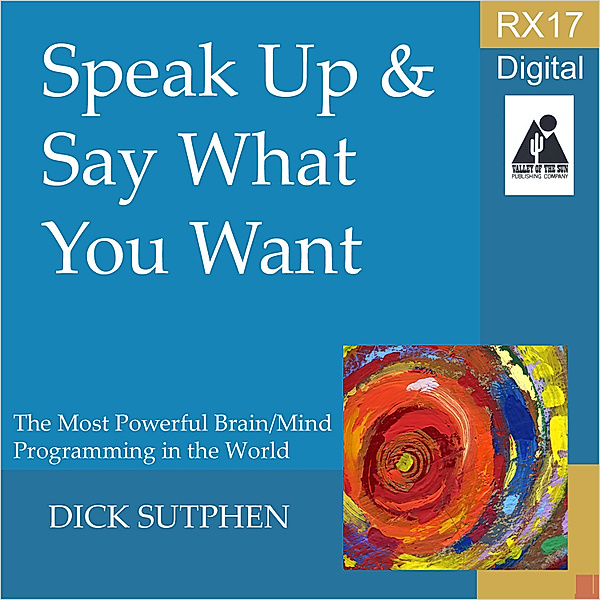 RX 17 Series: Speak Up and Say What You Want, Dick Sutphen