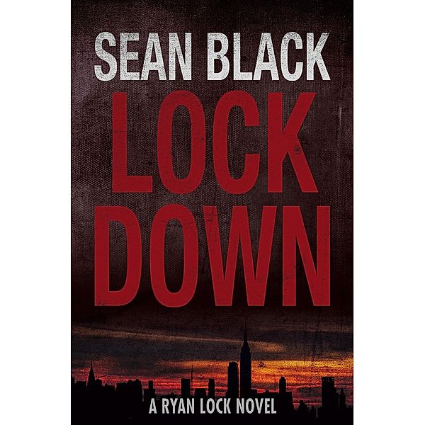 Ryan Lock Thrillers: Lockdown: The First Ryan Lock Novel (Ryan Lock Thrillers, #1), Sean Black