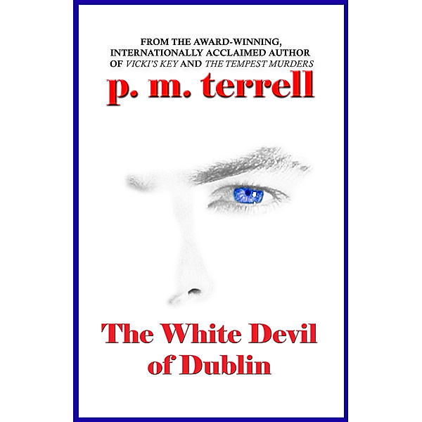 Ryan O'Clery Mysteries: The White Devil of Dublin, P.M. Terrell