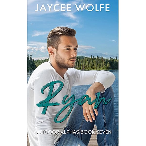 Ryan (Outdoor Alphas, #7) / Outdoor Alphas, Jaycee Wolfe