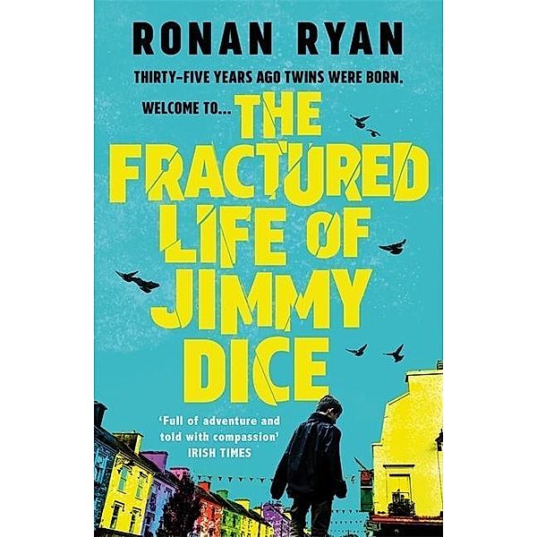 Ryan, R: Fractured Life of Jimmy Dice, Ronan Ryan