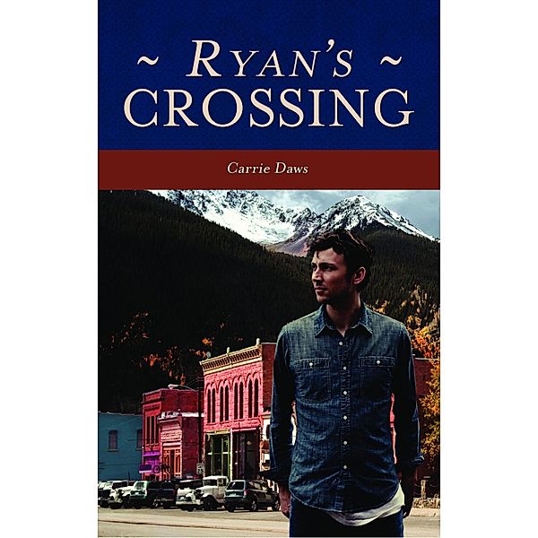Ryan's Crossing (Crossing Series, #2) / Crossing Series, Carrie Daws