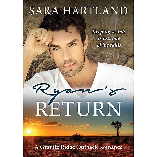 Ryan's Return: A Granite Ridge Outback Romance, Sara Hartland