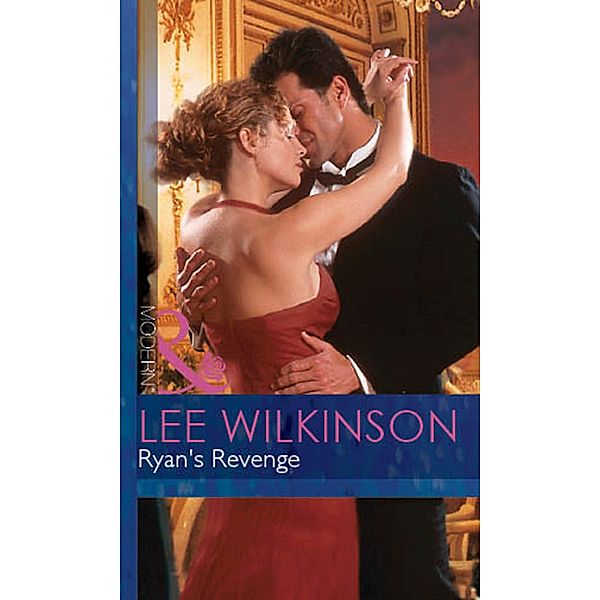 Ryan's Revenge (Mills & Boon Modern) (An Inconvenient Marriage, Book 2) / Mills & Boon Modern, Lee Wilkinson