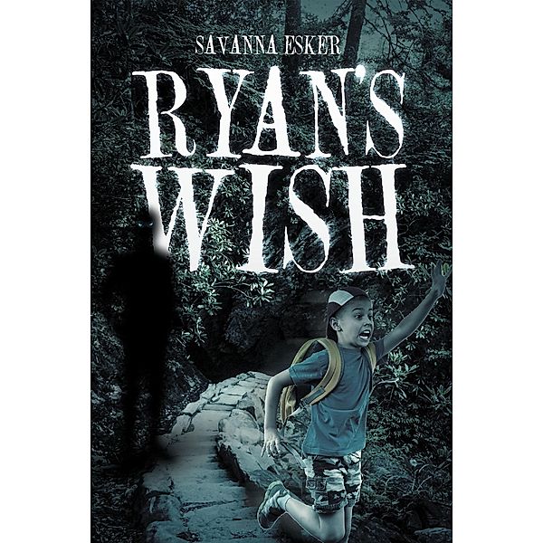 Ryan's Wish / Newman Springs Publishing, Inc., Savanna Esker