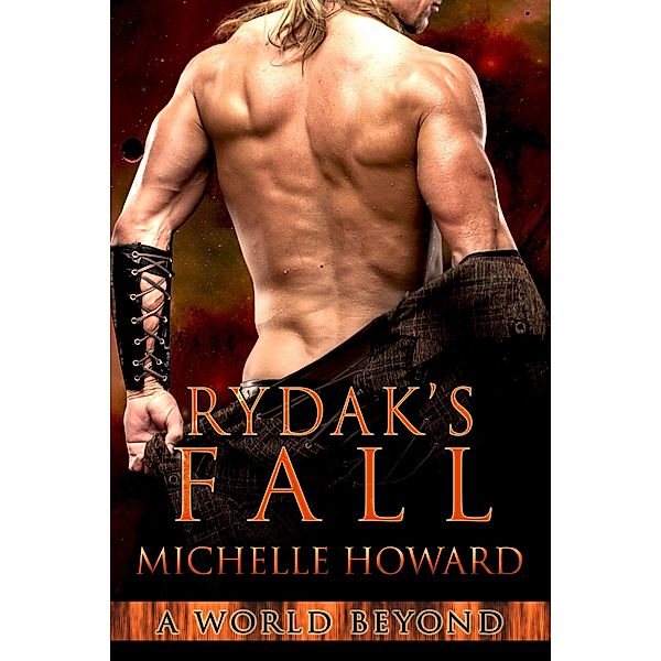 Rydak's Fall (A World Beyond, #5) / A World Beyond, Michelle Howard