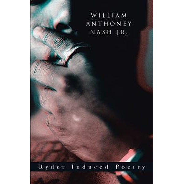 Ryder Induced Poetry / Rushmore Press LLC, William Anthoney Nash