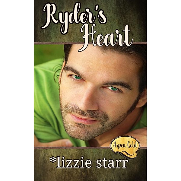 Ryder's Heart (Aspen Gold Series, #3) / Aspen Gold Series, *Lizzie Starr