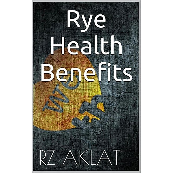 Rye - Health Benefits, RZ Aklat