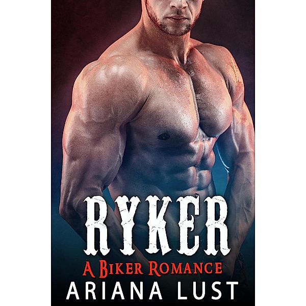 Ryker: A Biker Romance, Ariana Lust