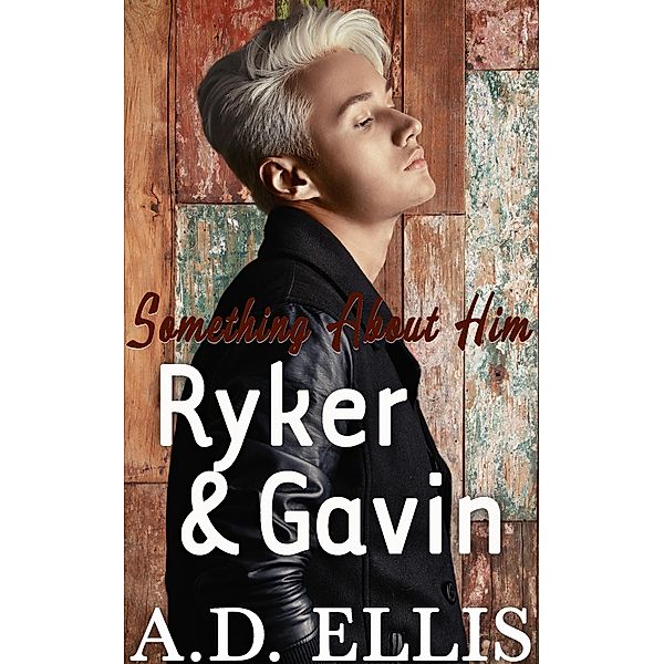 Ryker & Gavin (Something About Him) / Something About Him, A. D. Ellis