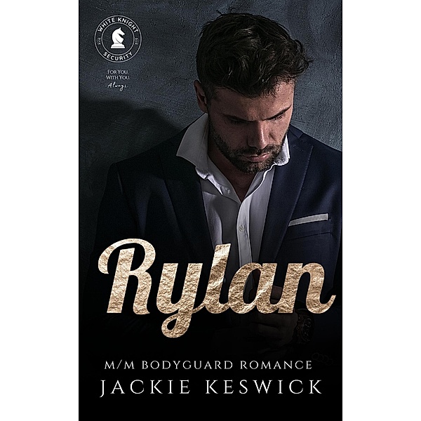 Rylan (White Knight Security, #2) / White Knight Security, Jackie Keswick