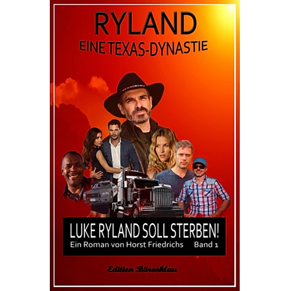Ryland #1 - Eine Texas-Dynastie: Luke Ryland soll sterben / Ryland Bd.1, Horst Friedrichs