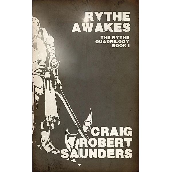 Rythe Awakes (The Rythe Quadrilogy, #1), Craig Robert Saunders