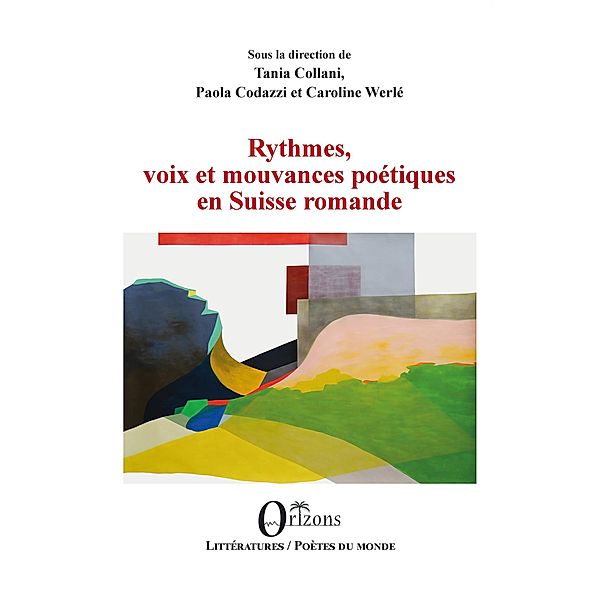 Rythmes, voix et mouvances poetiques en Suisse romande, Tania Collani, Paola Codazzi, Caroline Werle