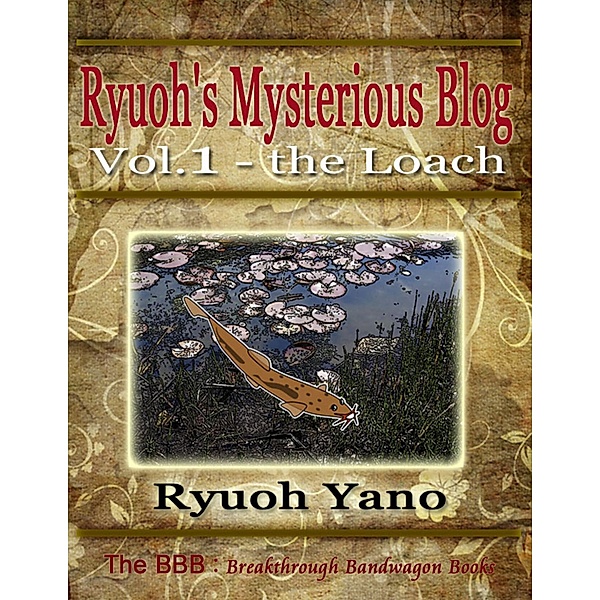 Ryuoh's Mysterious Blog Vol.1 - The Loach, Ryuoh Yano