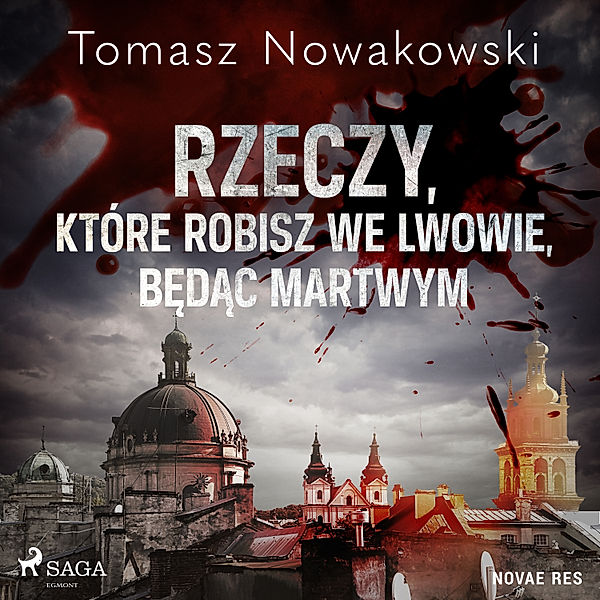 Rzeczy, które robisz we Lwowie, będąc martwym, Tomasz Nowakowski