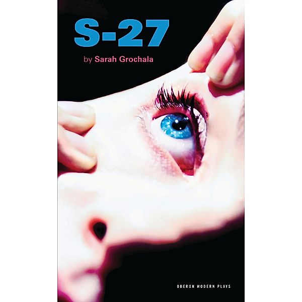 S-27 / Oberon Modern Plays, Sarah Grochala