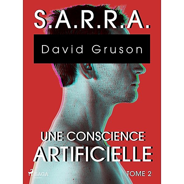 S.A.R.R.A. - Tome 2 : Une Conscience artificielle / S,A,R,R,A Bd.2, David Gruson