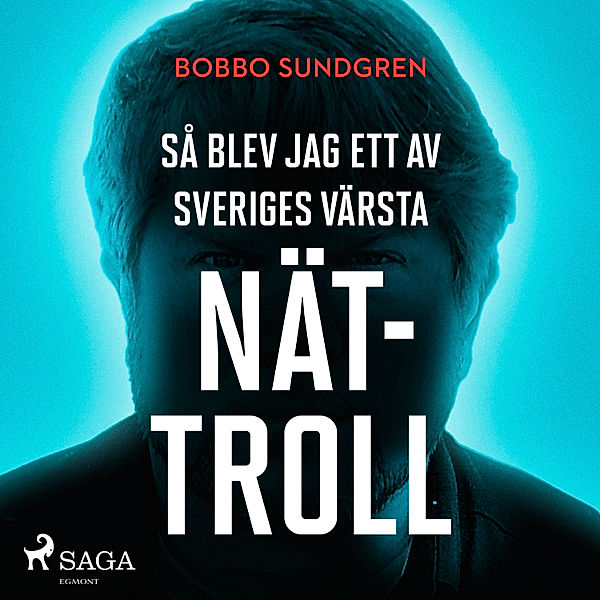 Så blev jag ett av Sveriges värsta nättroll, Bobbo Sundgren