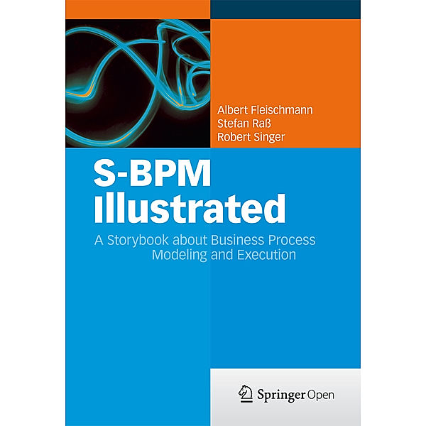 S-BPM Illustrated, Albert Fleischmann, Stefan Rass, Robert Singer