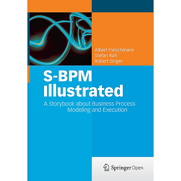 S-BPM Illustrated, Albert Fleischmann, Stefan Rass, Robert Singer