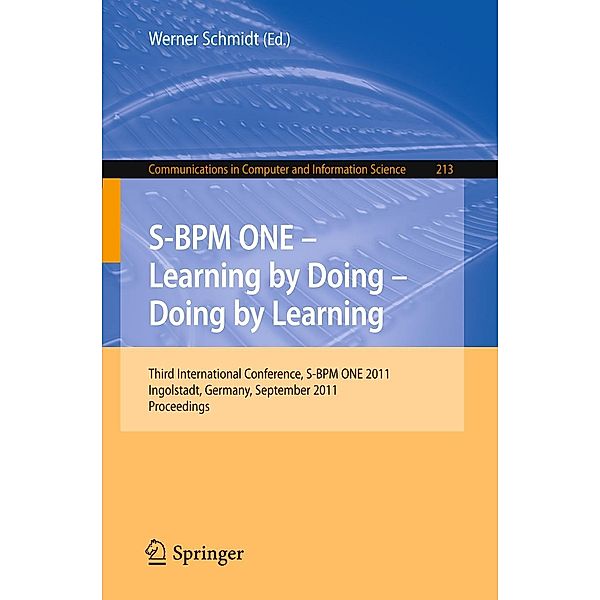 S-BPM ONE - Learning by Doing - Doing by Learning / Communications in Computer and Information Science Bd.213