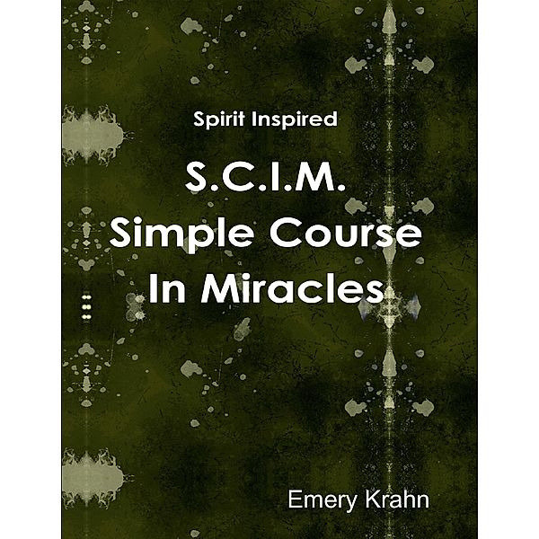 S.C.I.M. - Simple Course In Miracles, Emery Krahn