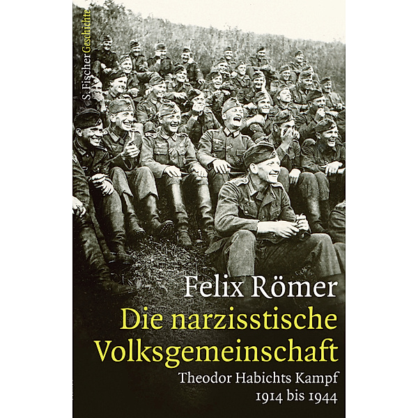 S. Fischer Geschichte / Die narzisstische Volksgemeinschaft, Felix Römer