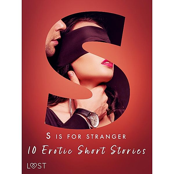 S is for Stranger - 11 Erotic Short Stories / The Erotic Alphabet Bd.19, Venessa Hart, Emma Silver, Christina Tempest, Amanda Backman, Andrea Hansen, Vanessa Salt, Chrystelle Leroy, Lisa Vild, Malin Edholm, B. J. Hermansson