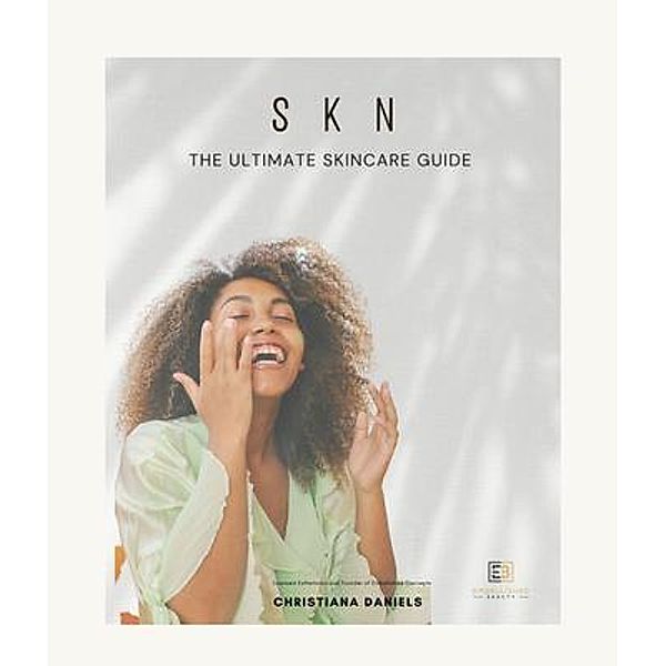 S K N  The Ultimate Skincare Guide, Christiana Daniels