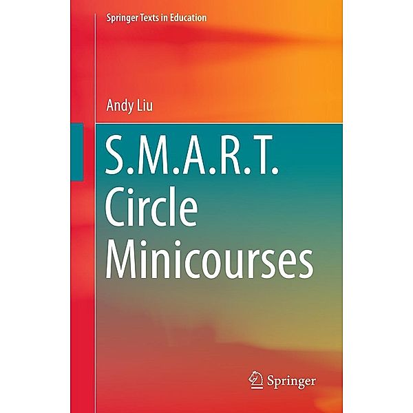 S.M.A.R.T. Circle Minicourses / Springer Texts in Education, Andrew Chiang-Fung Liu