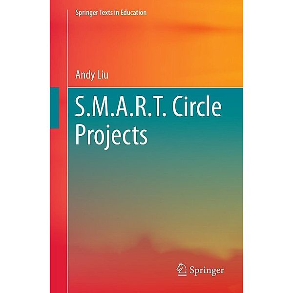 S.M.A.R.T. Circle Projects / Springer Texts in Education, Andy Liu