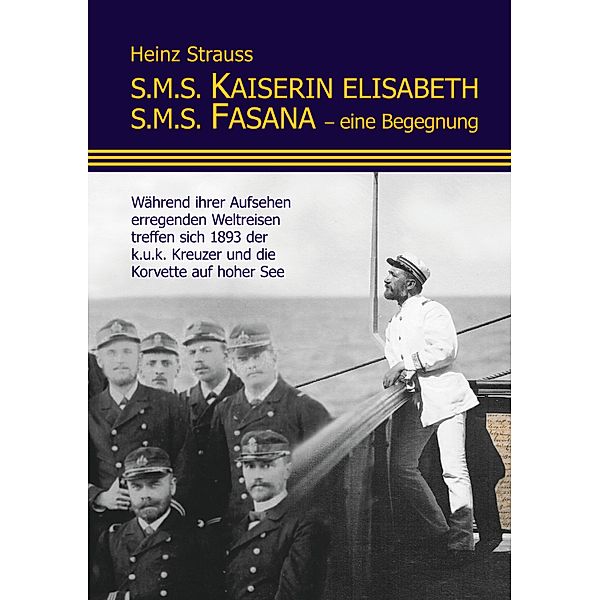 S.M.S. Kaiserin Elisabeth S.M.S. Fasana - eine Begegnung, Heinz Strauss