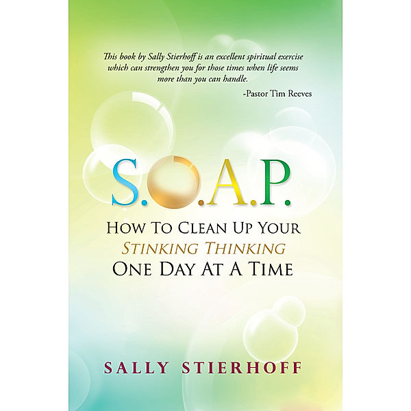 S.O.A.P. How to Clean up Your Stinking Thinking One Day at a Time, Sally Stierhoff